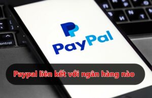 Paypal liên kết với ngân hàng nào? Cách liên kết nhanh nhất