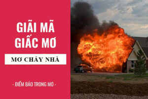 Bí ẩn đằng sau việc nằm mơ thấy cháy nhà là gì?